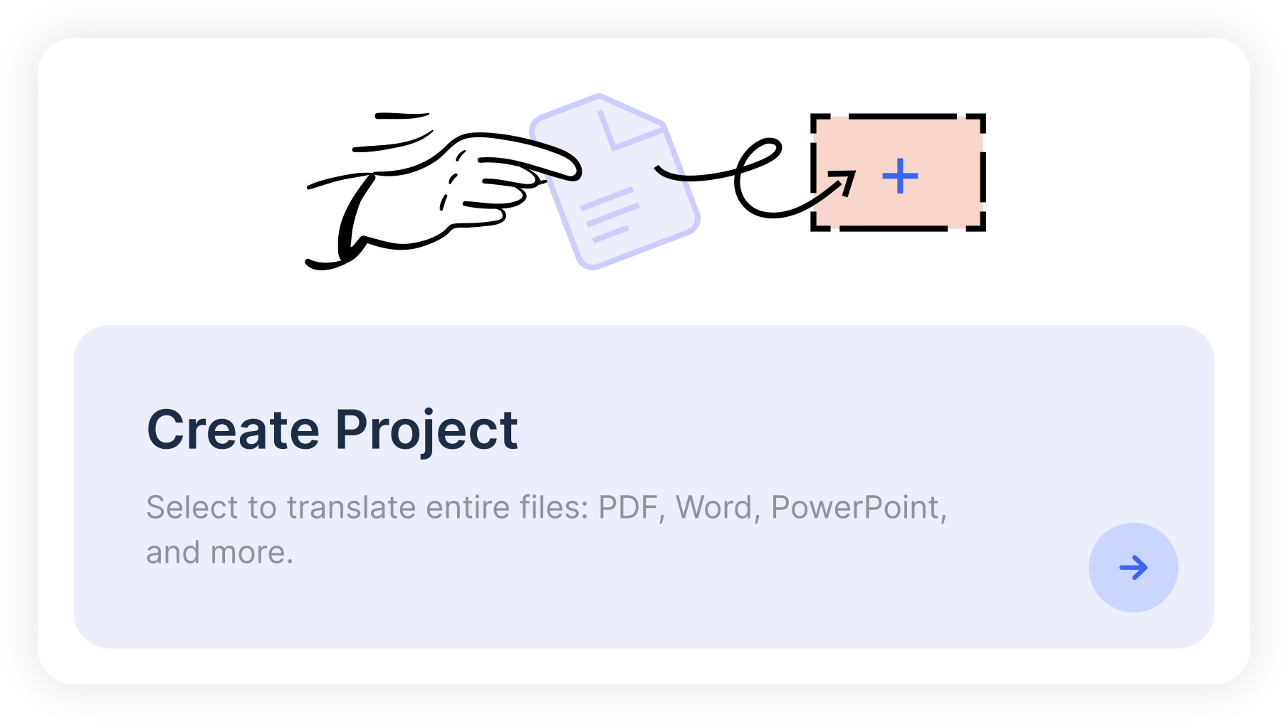Create Project - Select to translate PDF- and Word-files or even entire PowerPoint presentations.